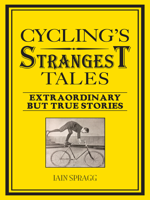 Title details for Cycling's Strangest Tales by Iain Spragg - Available